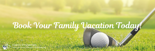 Book Your Family Vacation at Harris Vacation Rentals Today!